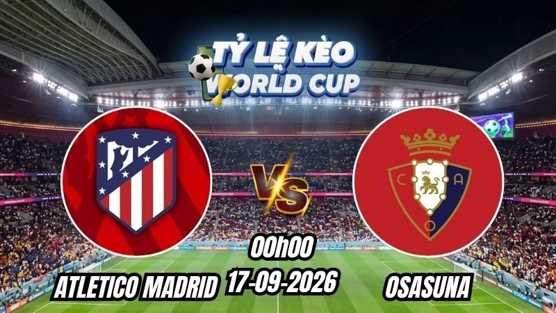 Soi kèo nhà cái Atletico Madrid vs Osasuna 00h00 – 17/09/2026