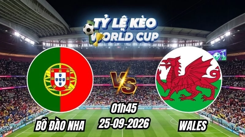 Soi kèo nhà cái Bồ Đào Nha vs Wales 01h45 – 25/09/2026