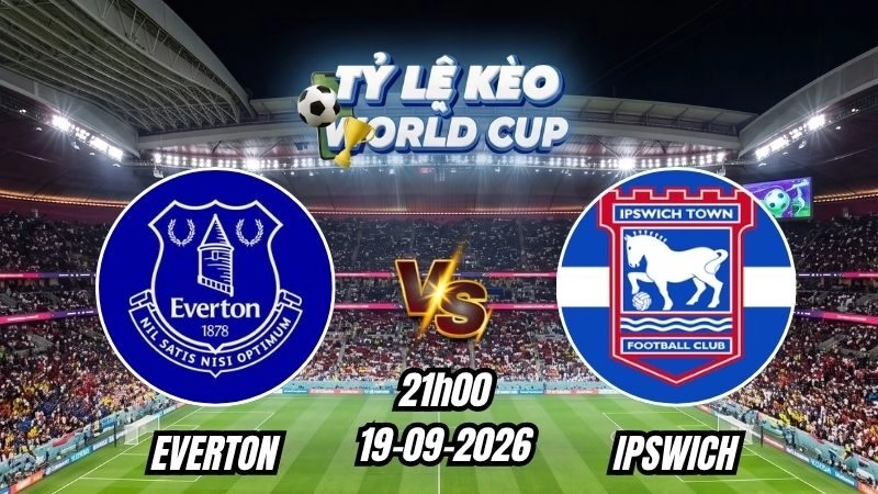 Soi kèo nhà cái Everton vs Ipswich 21h00 – 19/09/2026