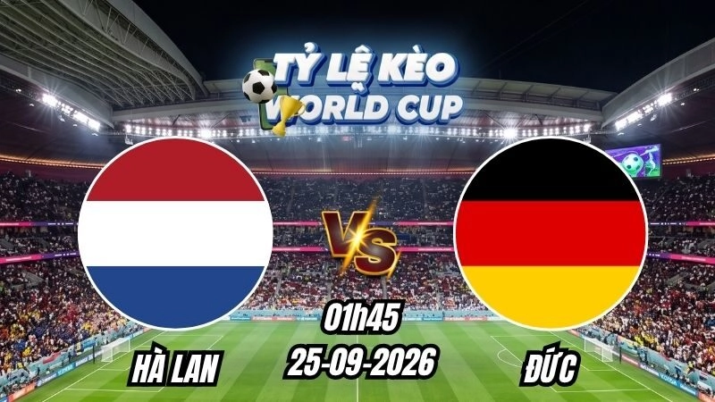 Soi kèo nhà cái Hà Lan vs Đức 01h45 – 25/09/2026