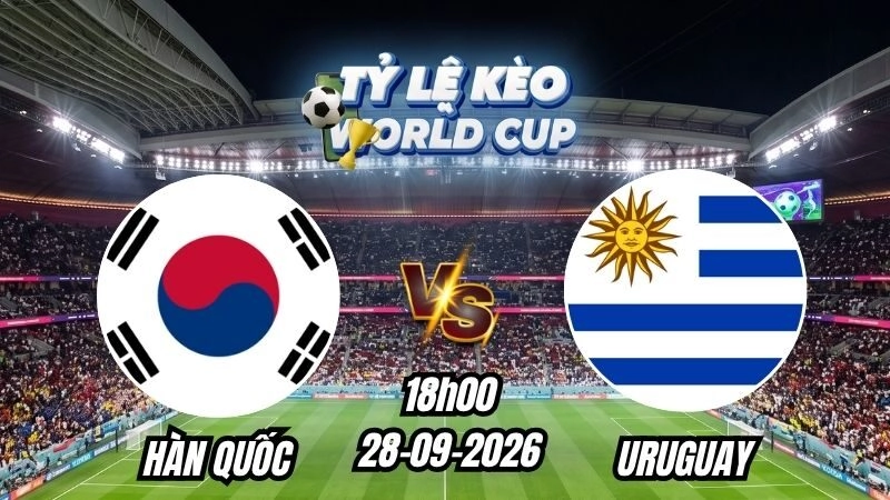 Soi kèo nhà cái Hàn Quốc vs Uruguay 18h00 - 28/09/2026