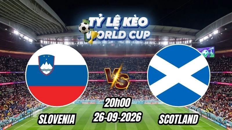 Soi kèo nhà cái Slovenia vs Scotland 20h00 – 26/09/2026