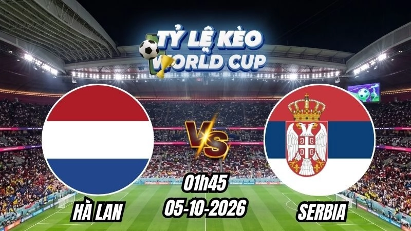 Soi kèo nhà cái Hà Lan vs Serbia 01h45 - 05/10/2026